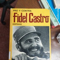 Libros de segunda mano: PRO Y CONTRA FIDEL CASTRO. ALBERTO BAINI. EDIFRANS 1975.