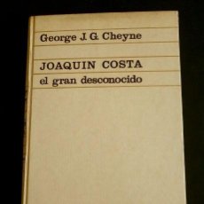 Libros de segunda mano: JOAQUIN COSTA EL GRAN DESCONOCIDO (1972) GEORGE J. G. CHEYNE - EDICIONES ARIEL - MONZON