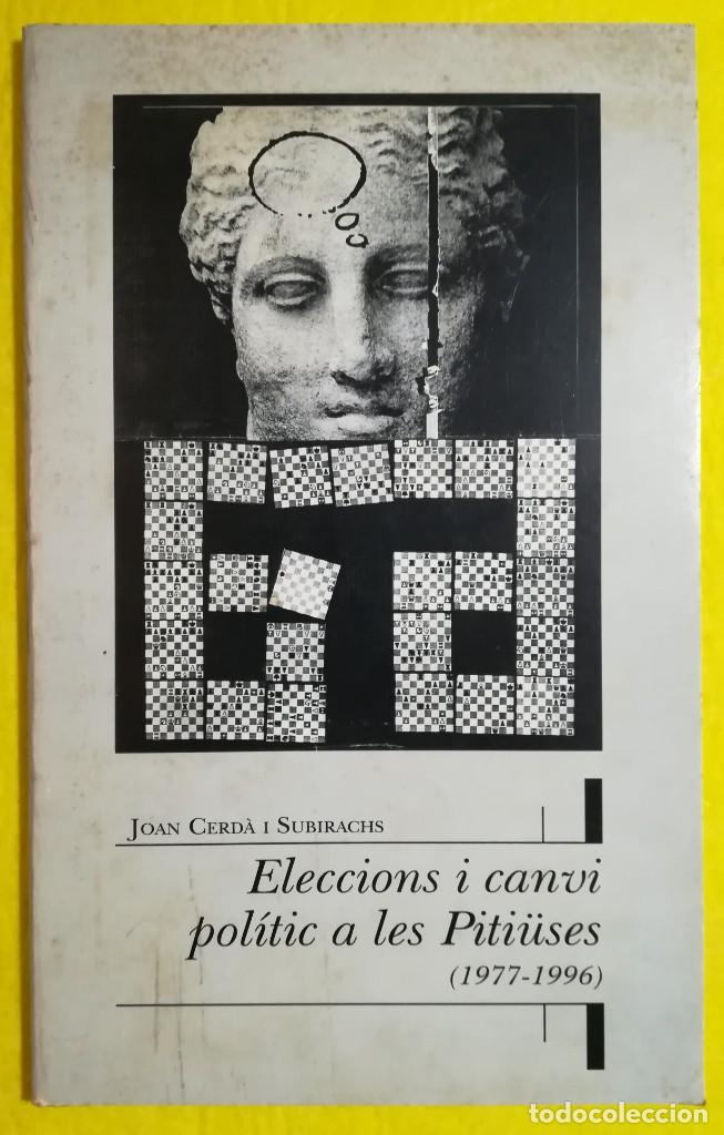 Libri di seconda mano: ELECCIONS I CANVI POL&Iacute;TIC A LES PITI&Uuml;SES (1977~1996)-1996-JOAN CERD&Agrave; I SUBIRACHS - ED.R&Uacute;BLICA - GA