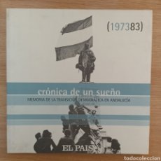 Libros de segunda mano: CRÓNICA DE UN SUEÑO. MEMORIA DE LA TRANSICIÓN DEMOCRÁTICA EN ANDALUCÍA (1973-83). EL PAÍS, 2000.. Lote 323649493