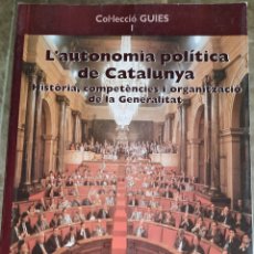 Libros de segunda mano: L' AUTONOMIA POLÍTICA DE CATALUNYA. HISTÒRIA COMPETÈNCIES I ORGANITZACIÓ-COL·LECCIÓ GUIES 1