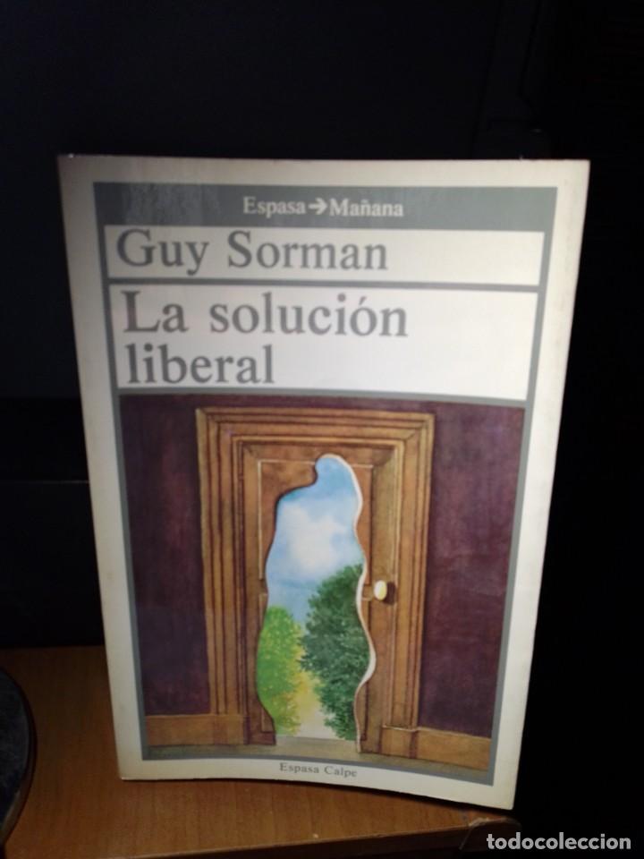 Libros de segunda mano: Guy Sorm&aacute;n. La soluci&oacute;n liberal. Espasa 1985 - Foto 1