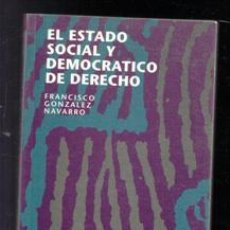 Libros de segunda mano: EL ESTADO SOCIAL Y DEMOCRÁTICO DE DERECHO, FRANCISCO GONZALEZ NAVARRO.