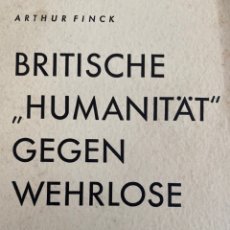 Libros de segunda mano: BRITISCHE ”HUMANITÄT” GEGEN WEHRLOSE. 1940 / FINCK. Lote 329363983