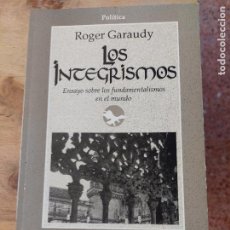Libros de segunda mano: LOS INTEGRISMOS - EL FUNDAMENTALISMO EN EL MUNDO - GARAUDY, ROGER. Lote 329381778