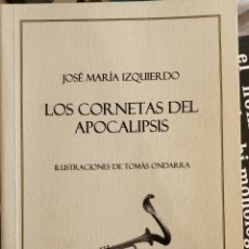 Libros de segunda mano: JOSÉ MARIA IZQUIERDO. LOS CORNETAS DEL APOCALIPSIS. LA HOJA DEL MONTE
