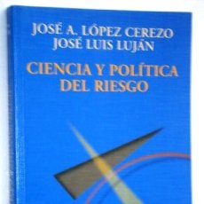 Libros de segunda mano: CIENCIA Y POLÍTICA DEL RIESGO / LÓPEZ CEREZO Y LUJÁN / ALIANZA EDITORIAL EN MADRID 2000. Lote 329743498