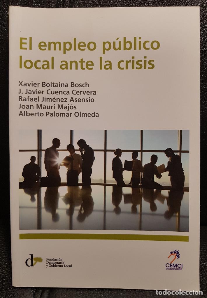 Second hand books: EL EMPLEO PUBLICO LOCAL ANTE LA CRISIS - LIBRO - PRIMERA EDICION 2011 - CIENCIAS POLITICAS