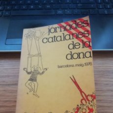 Libros de segunda mano: JORNADES CATALANES DE LA DONA - ED. CASTELLANO - ALTERNATIVAS 1976 - 1A EDICIÓN - BARCELONA MAIG 76. Lote 330449078