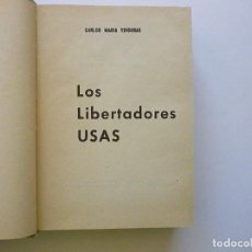 Libros de segunda mano: LOS LIBERTADORES USAS DEDICADO Y FIRMADO POR EL AUTOR CARLOS MARIA YDIGORAS SEPTIMA EDICION 1967