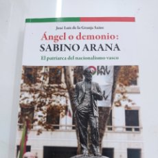 Libros de segunda mano: ANGEL O DEMONIO SABINO ARANA EL PATRIARCA DEL NACIONALISMO VASCO J. L. GRANJA SAINZ PNV PAIS VASCO. Lote 335491763