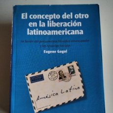 Libros de segunda mano: EL CONCEPTO DEL OTRO EN LA LIBERACIÓN LATINOAMERICANA. GOGOL, EUGENE