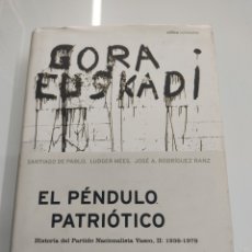 Libros de segunda mano: EL PENDULO PATRIOTICO HISTORIA DEL PARTIDO NACIONALISTA VASCO II 1936-1979 PNV PAIS VASCO. Lote 337355798