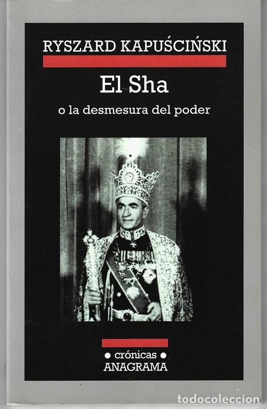Libros de segunda mano: EL SHA O LA DESMESURA DEL PODER RYSZARD KAPUSCINSKI - Foto 1