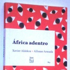 Libros de segunda mano: AFRICA ADENTRO POR XAVIER ALDEKOA Y ALFONSO ARMADA DE COLECTIVO 5W EN BARCELONA 2018
