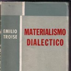 Libros de segunda mano: MATERIALISMO DIALÉCTICO, EMILIO TROISE