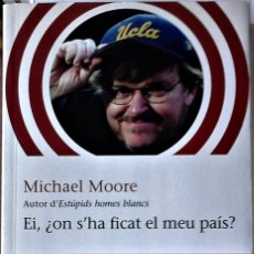 Libros de segunda mano: MICHAEL MOORE - EI, ¿ON S'HA FICAT EL MEU PAIS? (CATALÁN). Lote 340358753