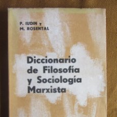 Libros de segunda mano: DICCIONARIO DE FILOSOFÍA Y SOCIOLOGÍA MARXISTA. P.IUDIN-M.ROSENTAL. ED.SENECA 1965