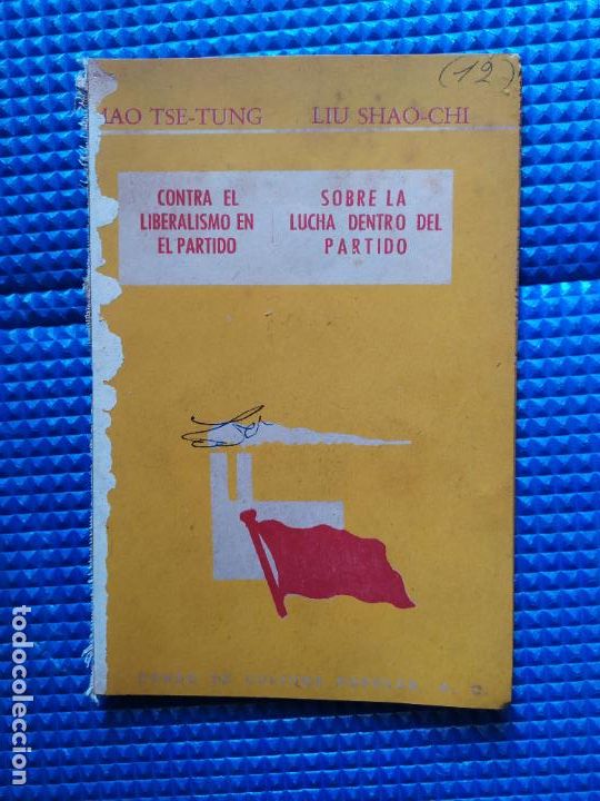Libri di seconda mano: MAO TSE TUNG CONTRA EL LIBERALISMO EN EL PARTIDO LIU SHAO CHI SOBRE LA LUCHA DENTRO DEL PARTIDO