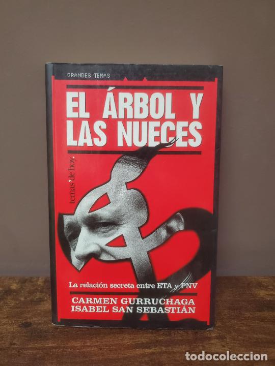 Libri di seconda mano: EL &Aacute;RBOL Y LAS NUECES: LA RELACI&Oacute;N SECRETA ENTRE ETA Y PNV - Carmen Gurruchaga e Isabel San Sebasti&aacute;