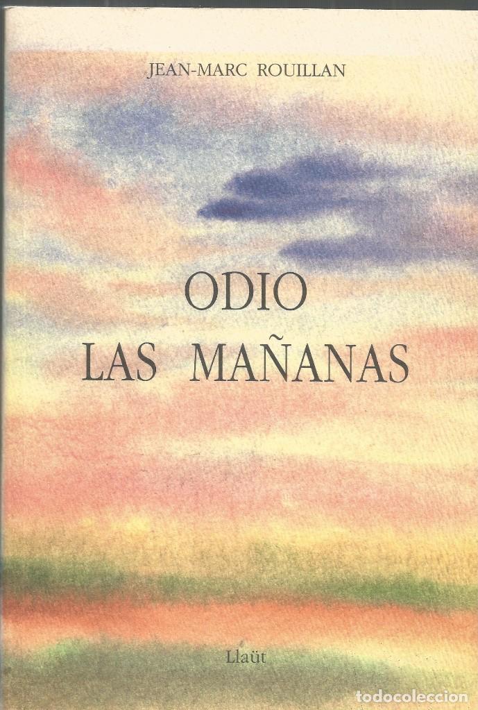 Libros de segunda mano: ODIO LAS MA&Ntilde;ANAS-JEAN-MARC ROUILLAN