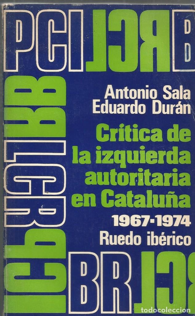 Libros de segunda mano: CRITICA DE LA IZQUIERDA AUTORITARIA EN CATALU&Ntilde;A 1967-1974-Antonio Sala, Eduardo Dur&aacute;n