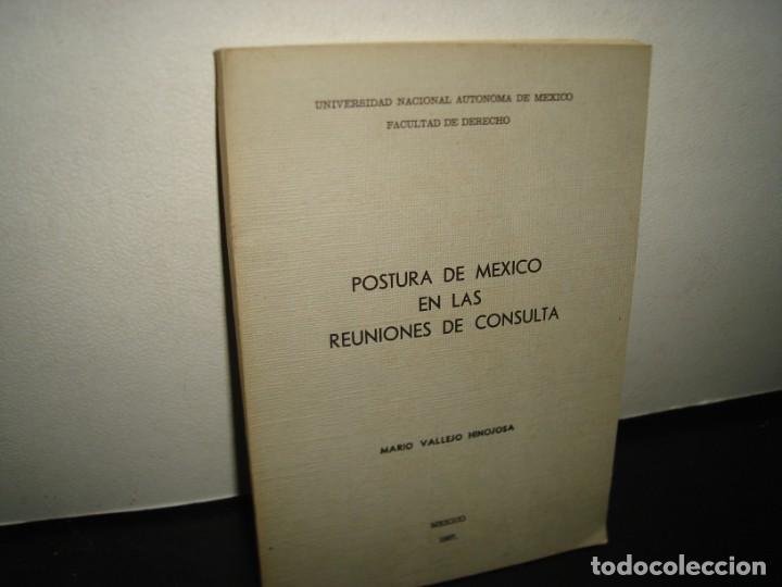 Second hand books: 10- POSTURA DE M&Eacute;XICO EN LAS REUNIONES DE CONSULTA - MARIO VALLEJO HINOJOSA