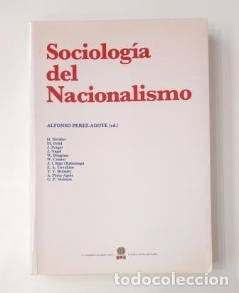 Libri di seconda mano: SOCIOLOG&Iacute;A DEL NACIONALISMO.- ALFONSO P&Eacute;REZ AGOTE (ED.) (1989)