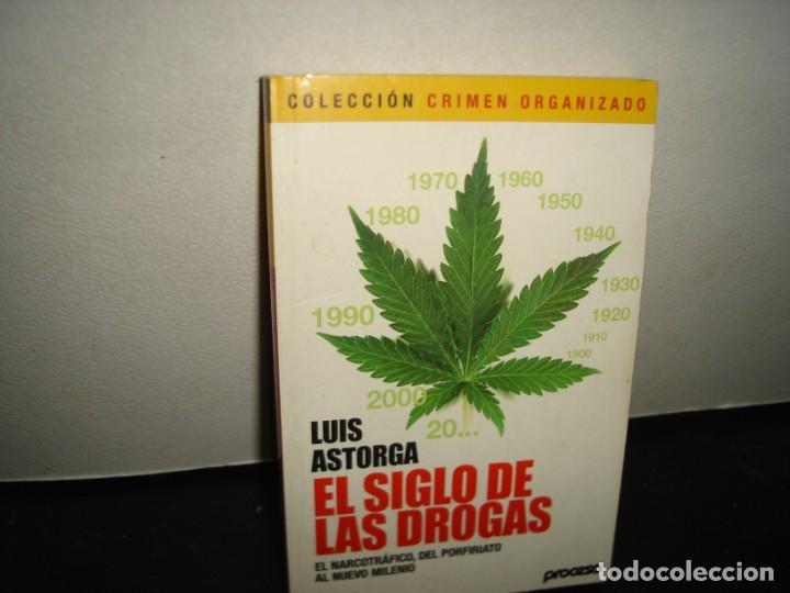Libros de segunda mano: 17- EL SIGLO DE LAS DROGAS - LUIS ASTORGA - Foto 1