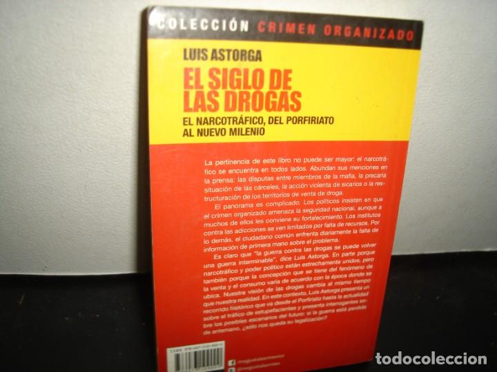 Libros de segunda mano: 17- EL SIGLO DE LAS DROGAS - LUIS ASTORGA - Foto 3