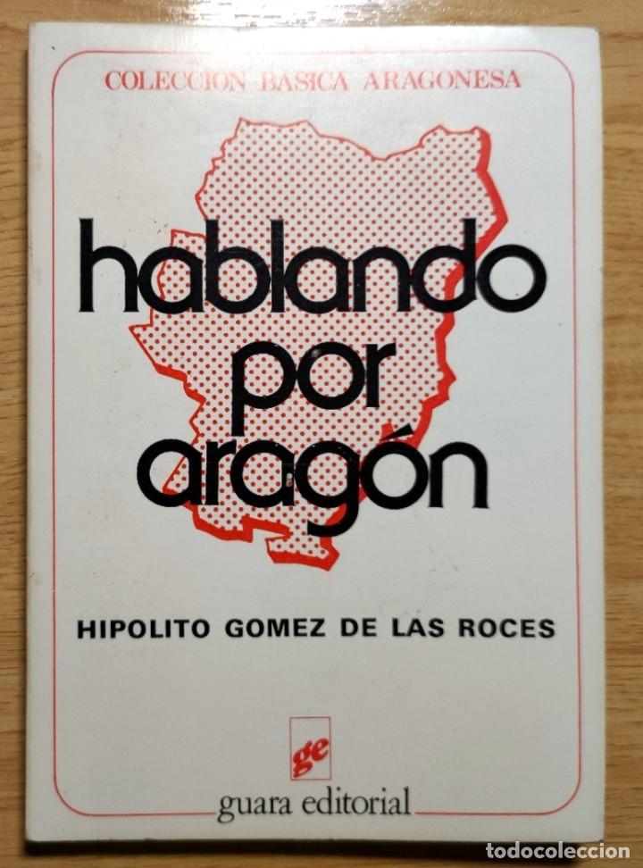 Gebrauchte B&uuml;cher: LIBRO POLITICO - GOMEZ DE LAS ROCES, Hip&oacute;lito. Hablando por Arag&oacute;n. 1977
