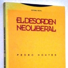 Libros de segunda mano: EL DESORDEN NEOLIBERAL / PEDRO MONTES / ED. TROTTA EN VALLADOLID 1996 SEGUNDA EDICIÓN