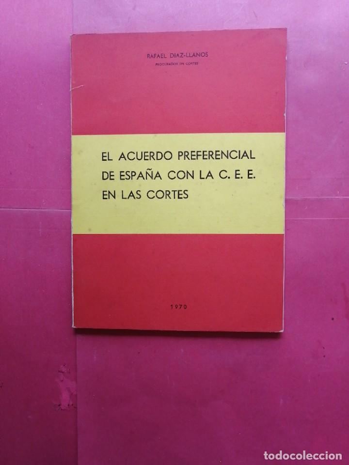 Libros de segunda mano: El acuerdo preferencial de Espa&ntilde;a con la C. E. E. en las Cortes por Rafael Diaz-llanos. 1970