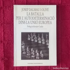 Libros de segunda mano: LA BATALLA PER L'AUTODETERMINACIÓ DINS LA UNIÓ EUROPEA - JOSEP DALMAU I OLIVÉ. Lote 349320199