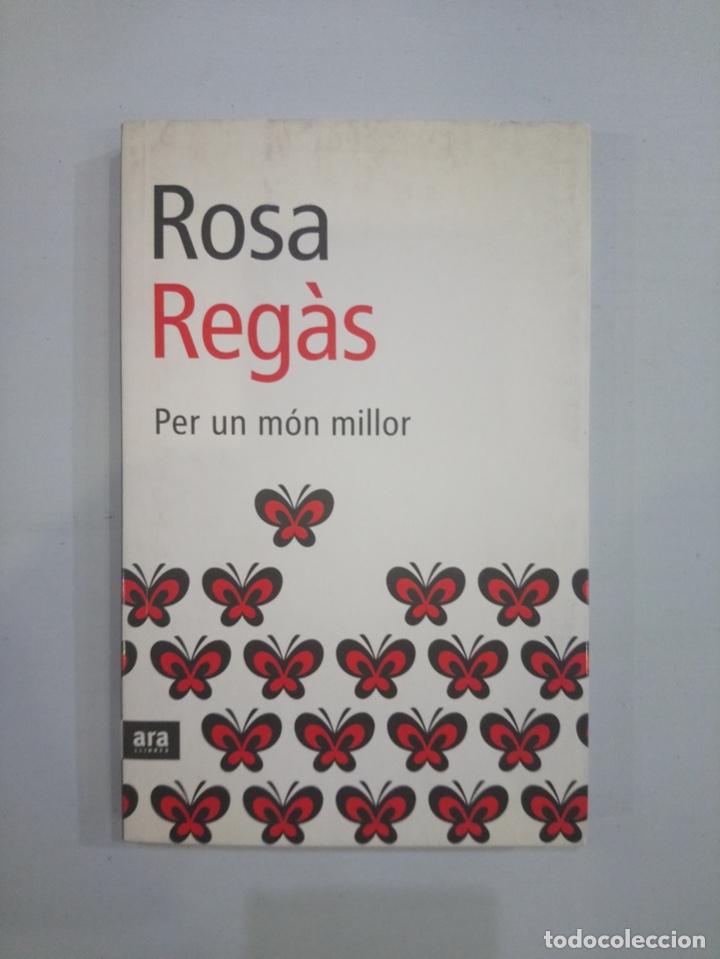 Libros de segunda mano: Rosa Reg&agrave;s - Per un m&oacute;n millor - Foto 1