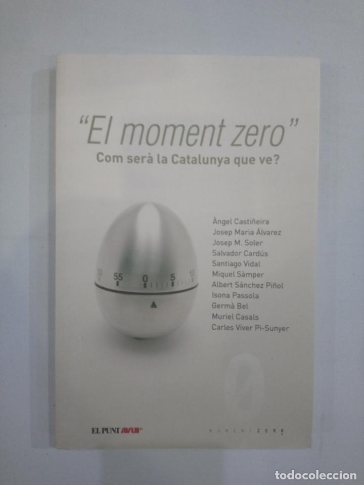 Libros de segunda mano: V.A. - &rdquo;&rdquo;&rdquo;El moment zero&rdquo;&rdquo;. Com ser&agrave; la Catalunya que ve?&rdquo; - Foto 1