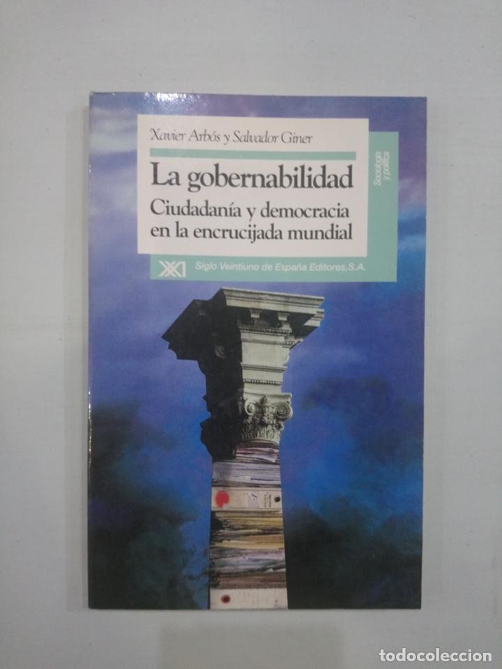 Libros de segunda mano: Xabier Arb&oacute;s - La gobernabilidad: Ciudadan&iacute;a y democracia en la encrucijada mundial