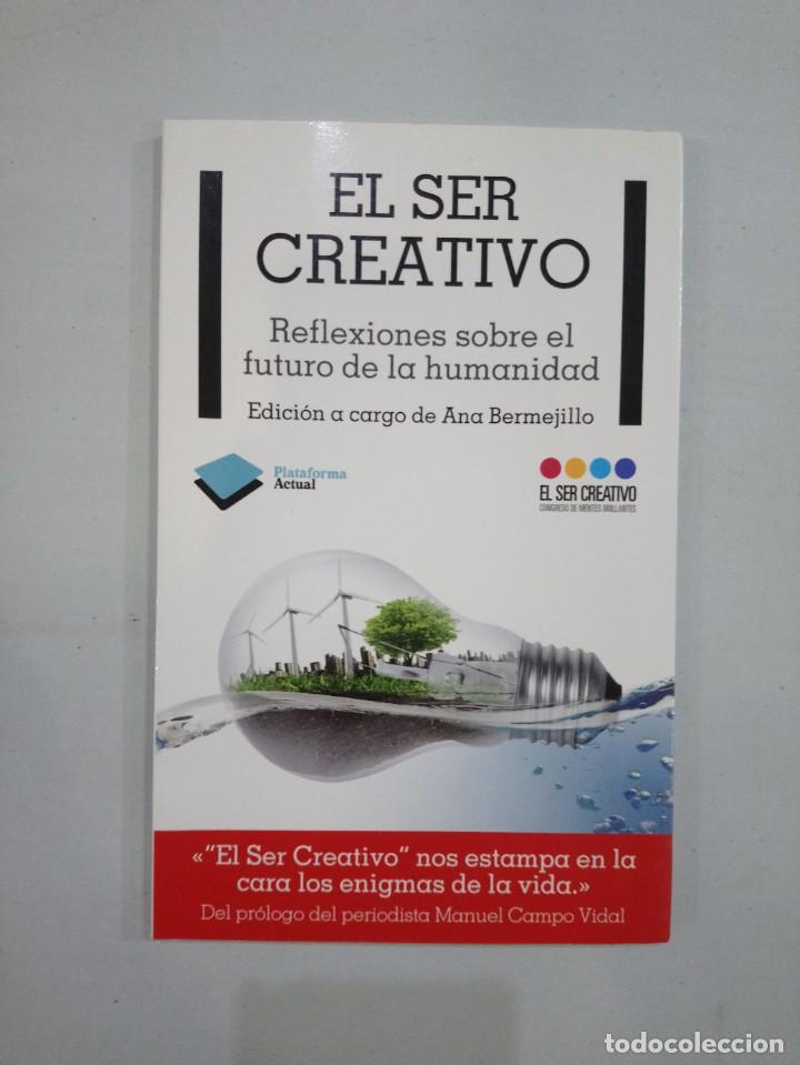 Libri di seconda mano: Ana Bermejillo - El ser creativo. Reflexiones sobre el futuro de la humanidad