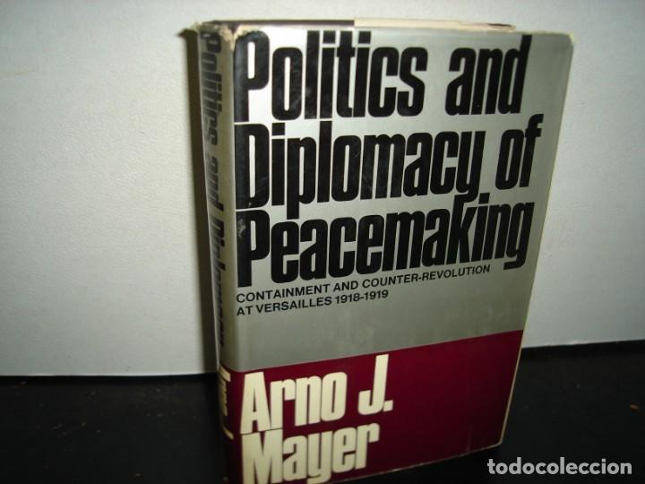 Libri di seconda mano: 171- POLITICS AND DIPLOMACY OF PEACEMAKING. COUNTER-REVOLUTION AT VERSAILLES - ARNO J. MAYER