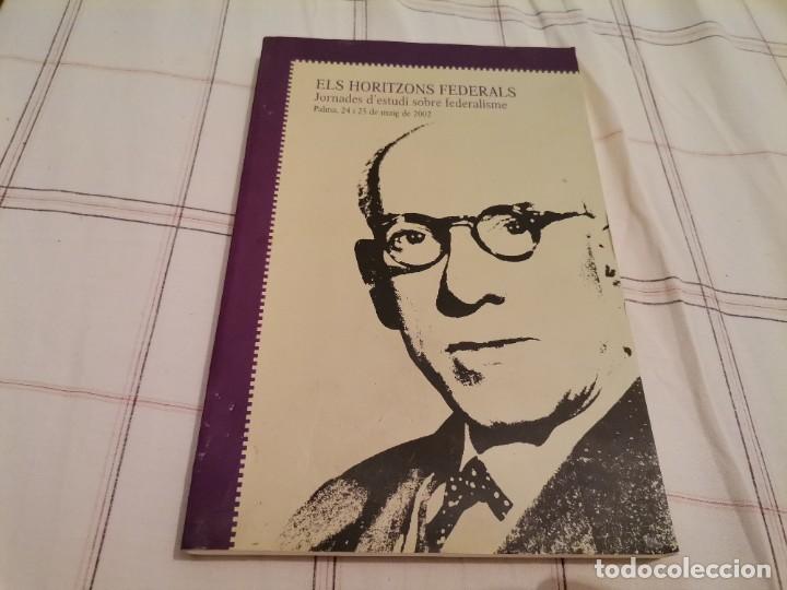 Libri di seconda mano: ELS HORITZONS FEDERAL JORNADES D'ESTUDI SOBRE FEDERALISME PALMA MALLORCA 2002