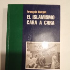 Libros de segunda mano: EL ISLAMISMO CARA A CARA. FRANÇOIS BURGAT