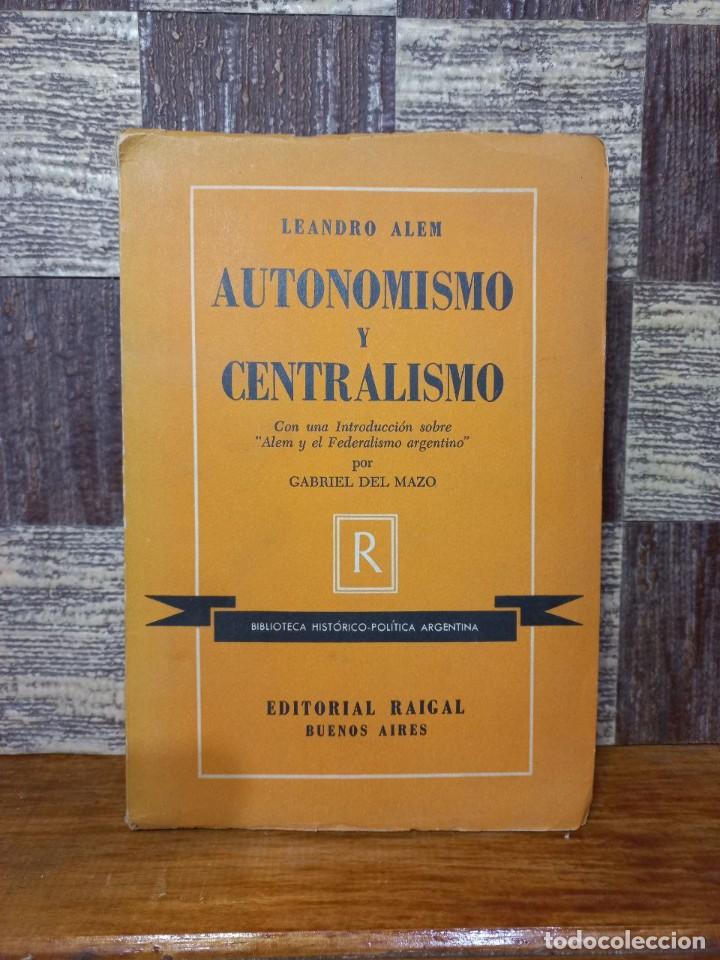 Gebrauchte B&uuml;cher: Leandro Alem - Autonomismo y Centralismo - 1954