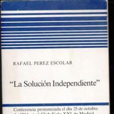 Libros de segunda mano: LA SOLUCIÓN INDEPENDIENTE, RAFAEL PÉREZ ESCOLAR.