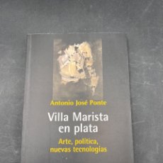 Libros de segunda mano: VILLA MARISTA EN PLATA. ANTONIO JOSÉ PONTE. EDITORIAL COLIBRÍ. MADRID, 2010. PAGS: 244