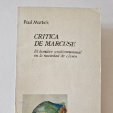 Libros de segunda mano: CRÍTICA DE MARCUSE. EL HOMBRE UNIDIMENSIONAL EN LA SOCIEDAD DE CLASES.- PAUL MATTICK.. Lote 363219895