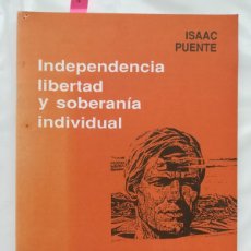 Libros de segunda mano: COMUNISMO LIBERTARIO, ANARQUISMO. ISAAC PUENTE; INDEPENDENCIA, LIBERTAD Y SOBERANÍA INDIVIDUAL. 1987. Lote 364614446