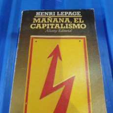 Libros de segunda mano: MAÑANA EL CAPITALISMO HENRI LEPAGE ALIANZA EDITORIAL 1979. Lote 365304426