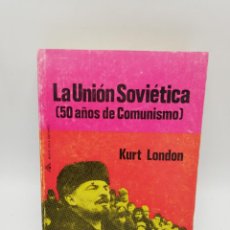 Libros de segunda mano: LA UNION SOVIETICA, 50 ÑOS DE COMUNISMO. KURT LONDON. 1968. PAG : 475.. Lote 366202336