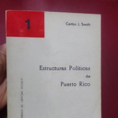 Libros de segunda mano: CARLOS J. SMITH: ESTRUCTURAS POLÍTICAS DE PUERTO RICO (EDITORIAL SAN JUAN. 1972). Lote 366205981
