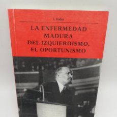 Libros de segunda mano: LA ENFERMEDAD MADURA DEL IZQUIERDISMO, EL OPORTUNISMO. 1997. PAG : 176.. Lote 366207141